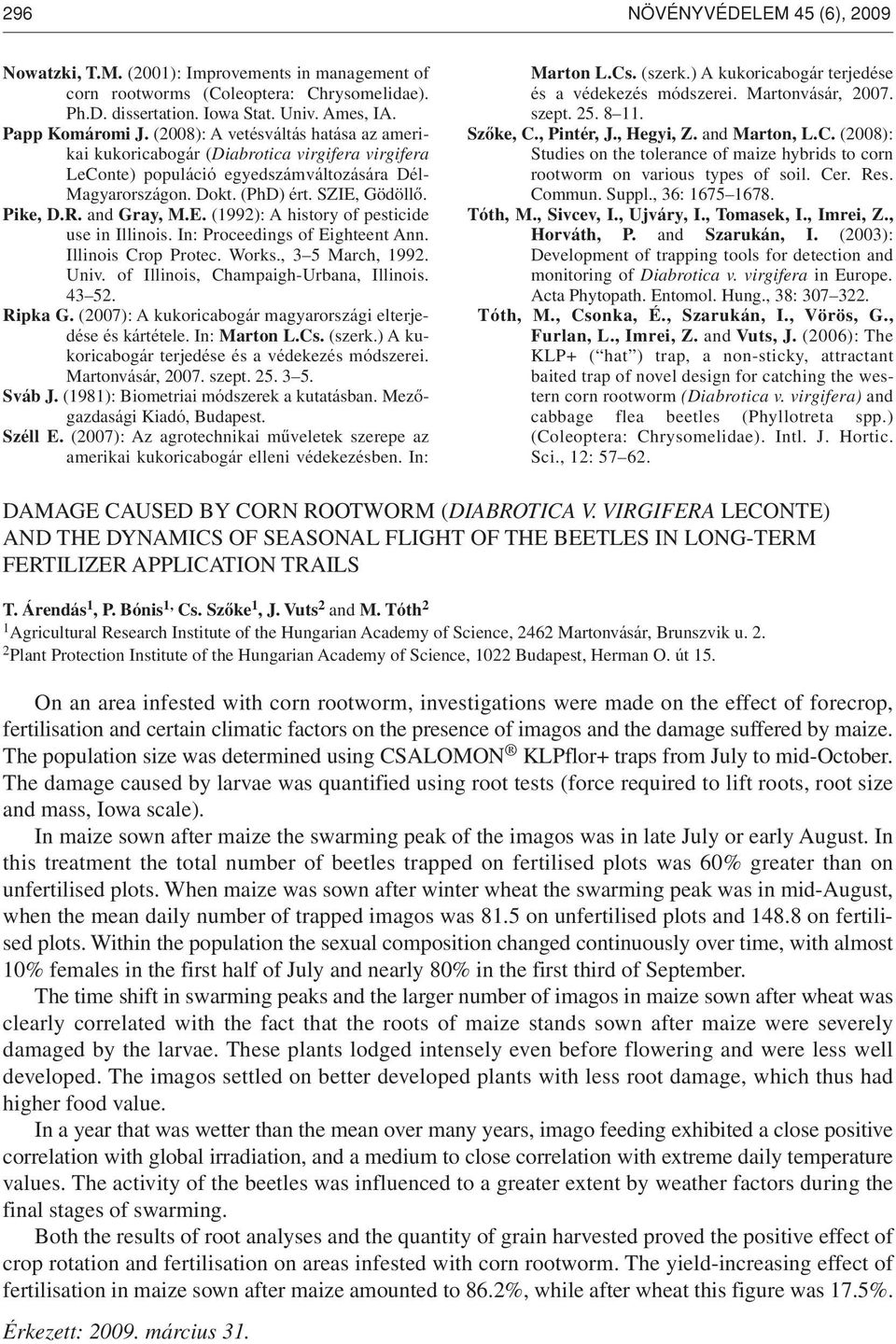 and Gray, M.E. (1992): A history of pesticide use in Illinois. In: Proceedings of Eighteent Ann. Illinois Crop Protec. Works., 3 5 March, 1992. Univ. of Illinois, Champaigh-Urbana, Illinois. 43 52.