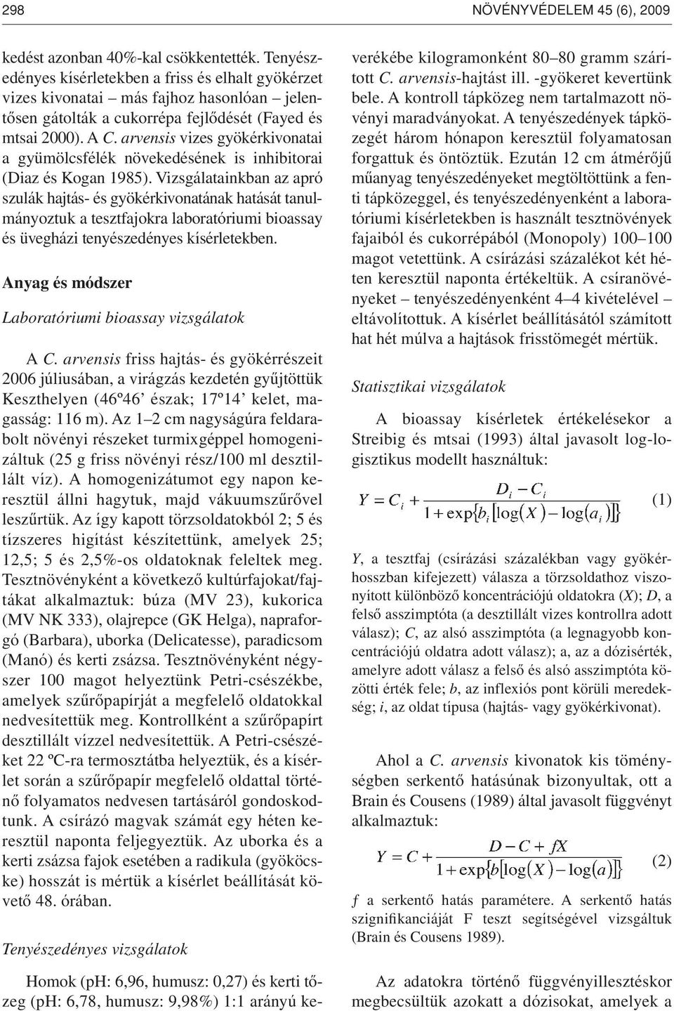 arvensis vizes gyökérkivonatai a gyümölcsfélék növekedésének is inhibitorai (Diaz és Kogan 1985).