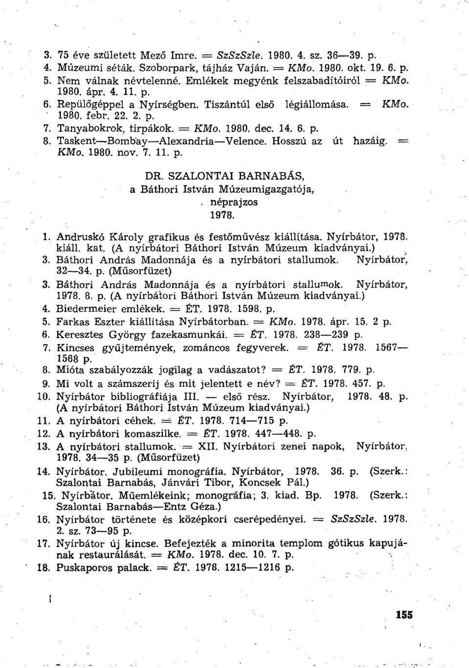 Taskent Bombay Alexandria Velence. Hosszú az út hazáig. - KMo. 1980. nov. 7. 11. p. DR. SZALONTAI BARNABÁS, a Báthori István Múzeumigazgatója,. néprajzos 1.