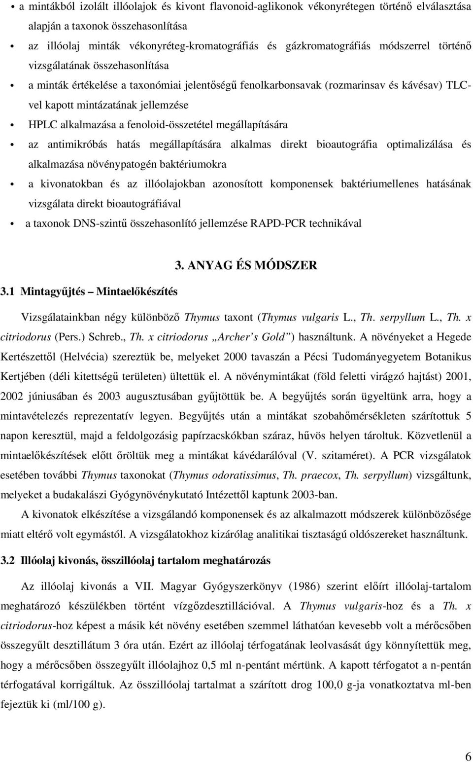 fenoloid-összetétel megállapítására az antimikróbás hatás megállapítására alkalmas direkt bioautográfia optimalizálása és alkalmazása növénypatogén baktériumokra a kivonatokban és az illóolajokban