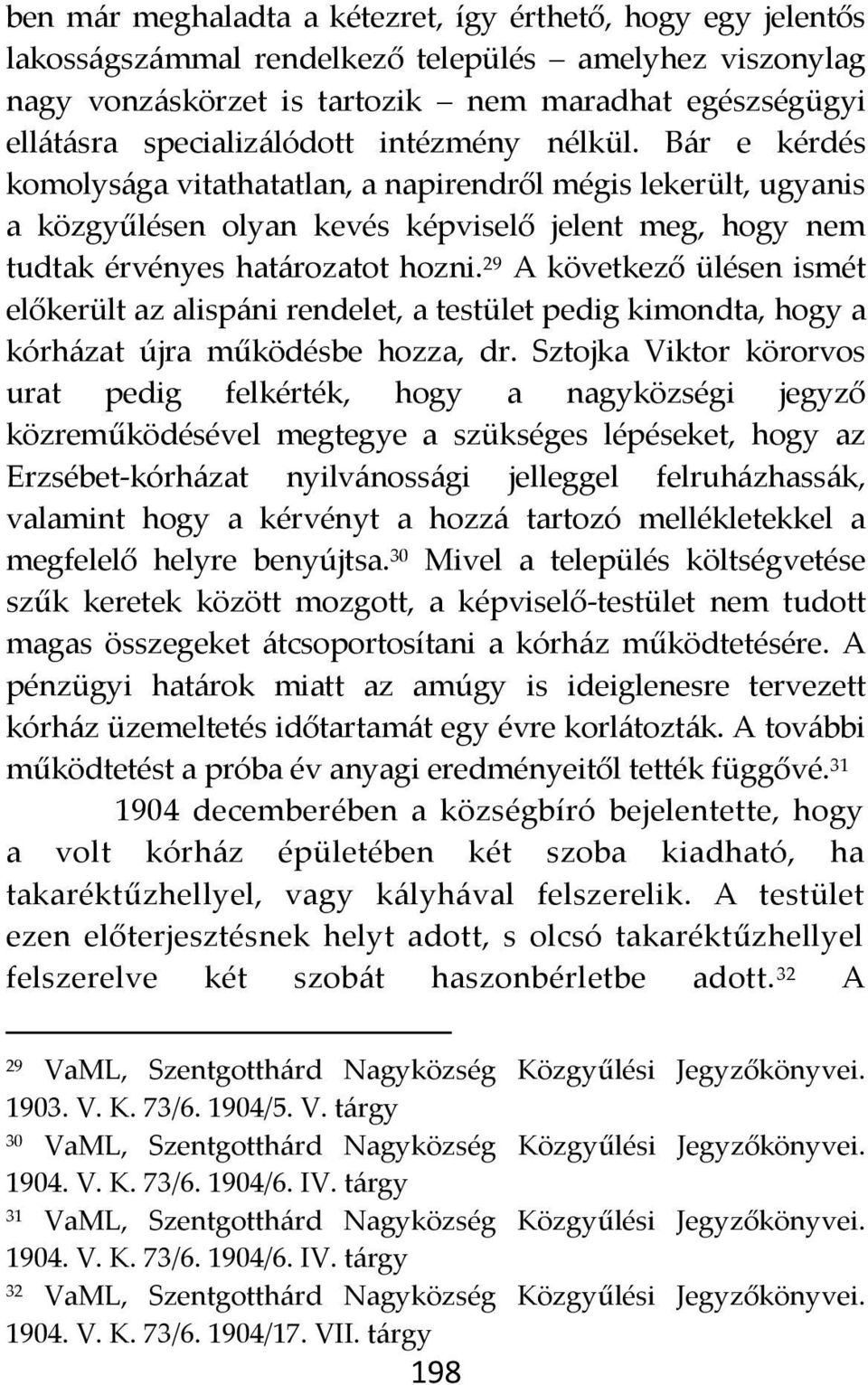 B{r e kérdés komolys{ga vitathatatlan, a napirendről mégis lekerült, ugyanis a közgyűlésen olyan kevés képviselő jelent meg, hogy nem tudtak érvényes hat{rozatot hozni.