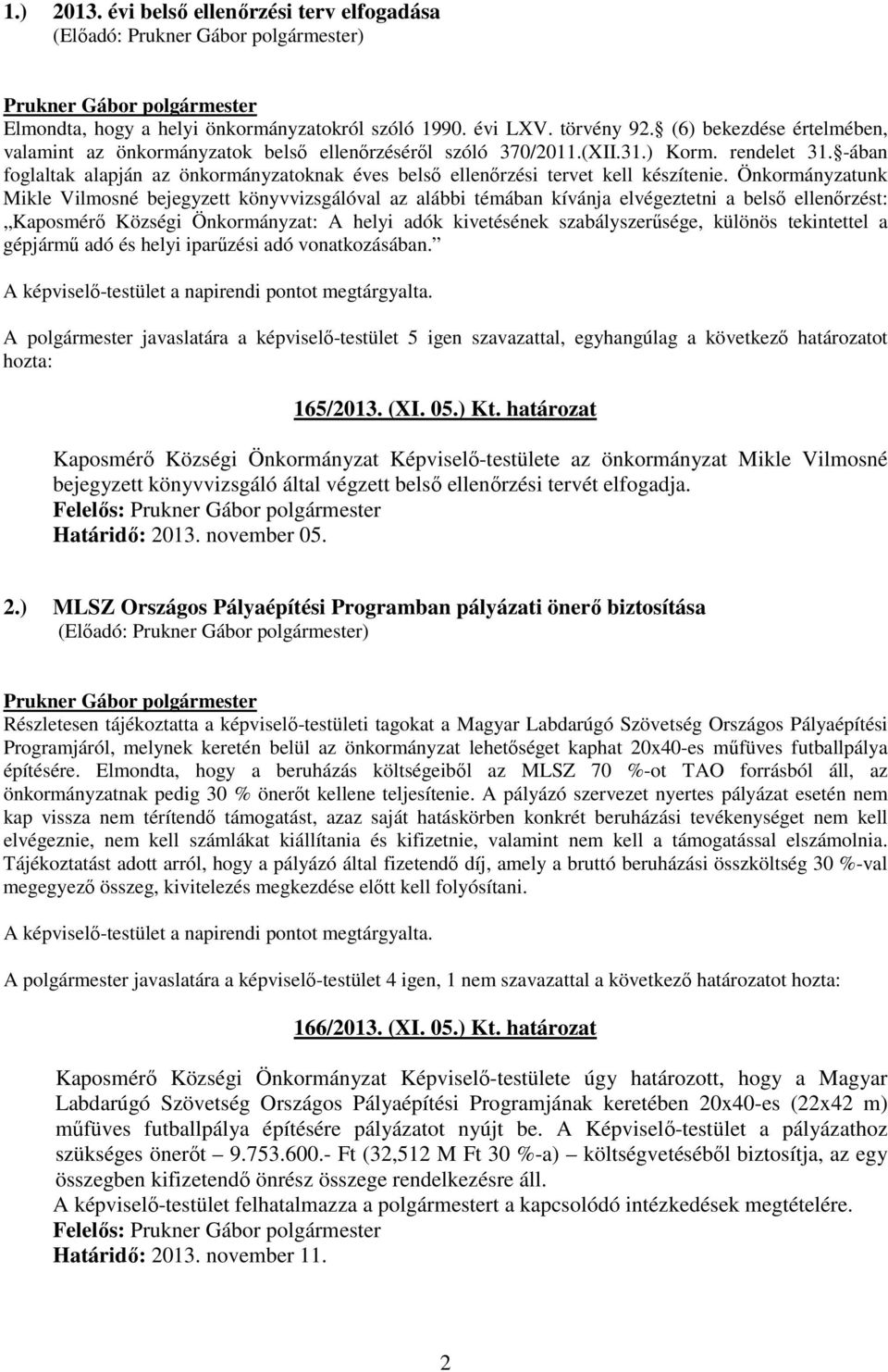 -ában foglaltak alapján az önkormányzatoknak éves belsı ellenırzési tervet kell készítenie.