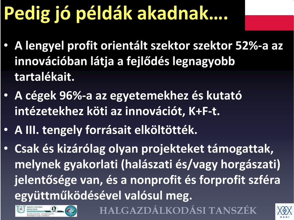 A cégek 96%-a az egyetemekhez és kutató intézetekhez köti az innovációt, K+F-t. A III.