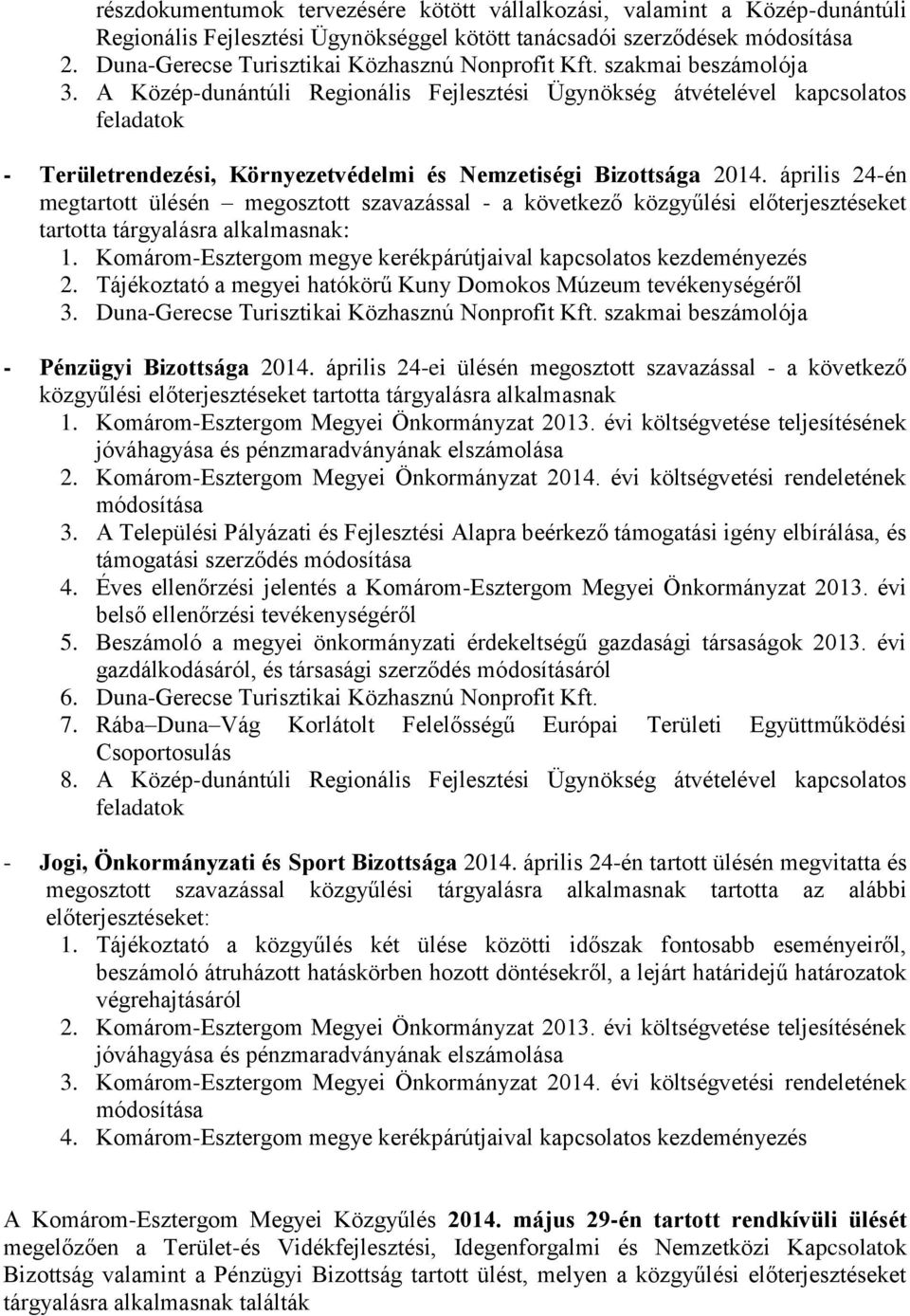 A Közép-dunántúli Regionális Fejlesztési Ügynökség átvételével kapcsolatos feladatok - Területrendezési, Környezetvédelmi és Nemzetiségi Bizottsága 2014.