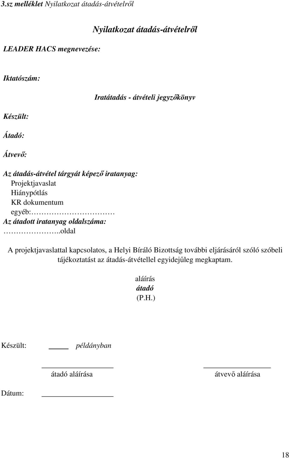 .oldal Iratátadás - átvételi jegyzőkönyv A projektjavaslattal kapcsolatos, a Helyi Bíráló Bizottság további eljárásáról szóló szóbeli