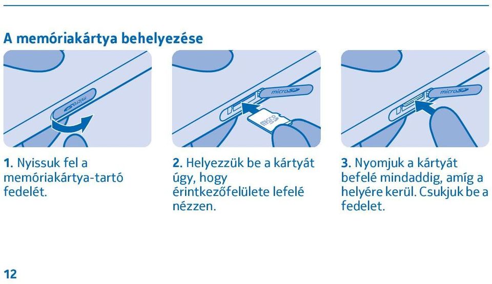 Helyezzük be a kártyát úgy, hogy érintkezőfelülete