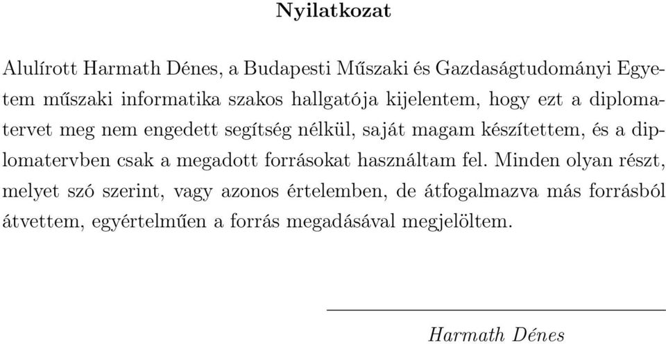 készítettem, és a diplomatervben csak a megadott forrásokat használtam fel.