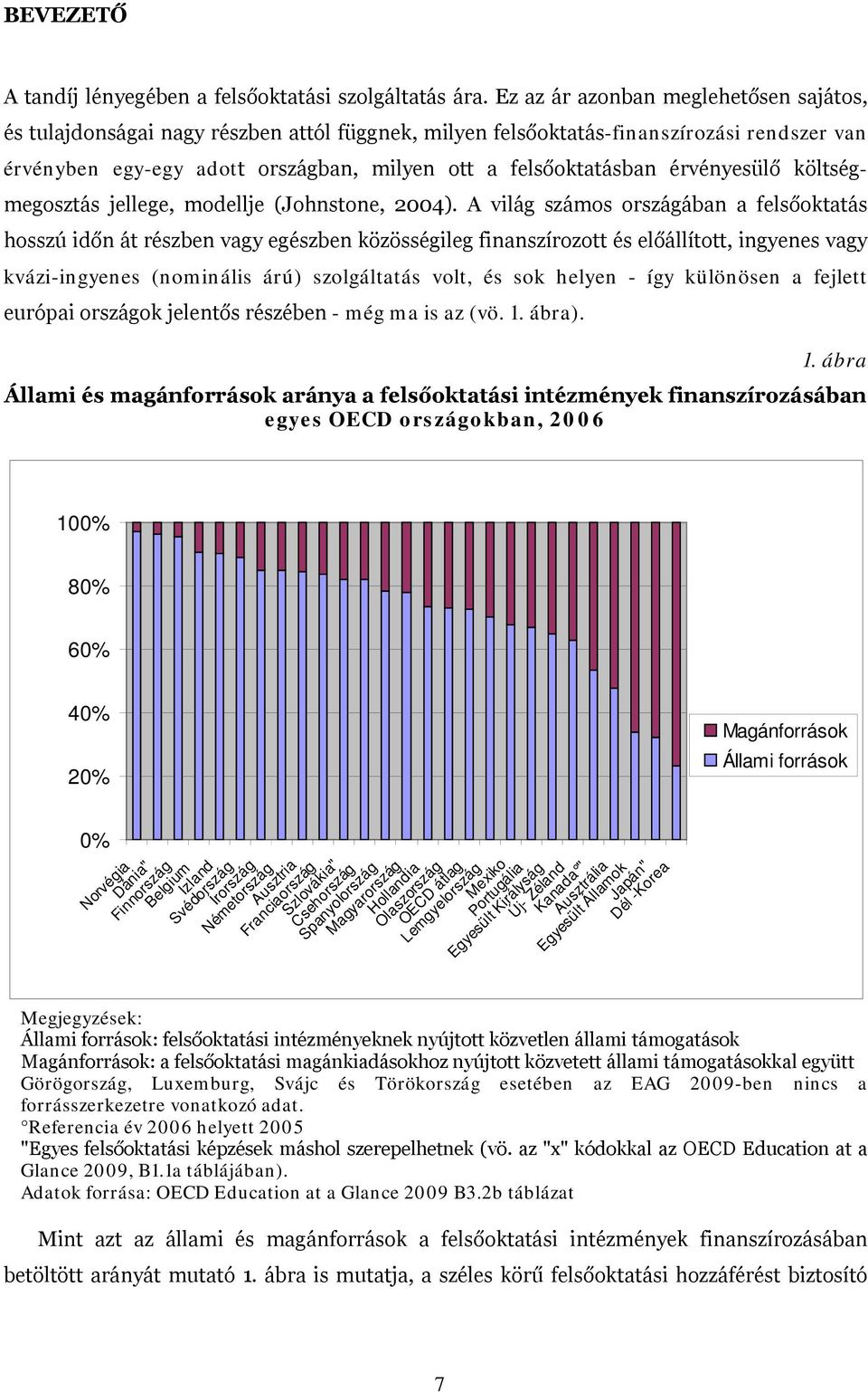 érvényesülő költségmegosztás jellege, modellje (Johnstone, 2004).