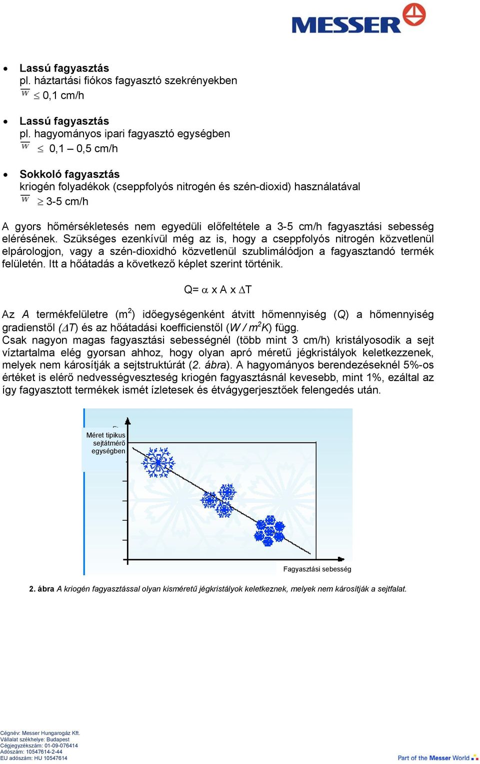 a 3-5 cm/h fagyasztási sebesség elérésének.