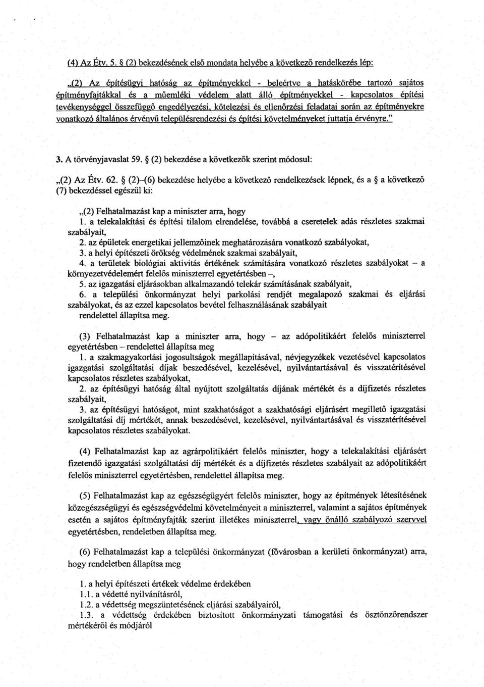 alatt álló építményekkel - kapcsolatos építési tevékenységgel összefüggő engedélyezési, kötelezési és ellenőrzési feladatai során az építményekr e vonatkozó általános érvényű településrendezési és