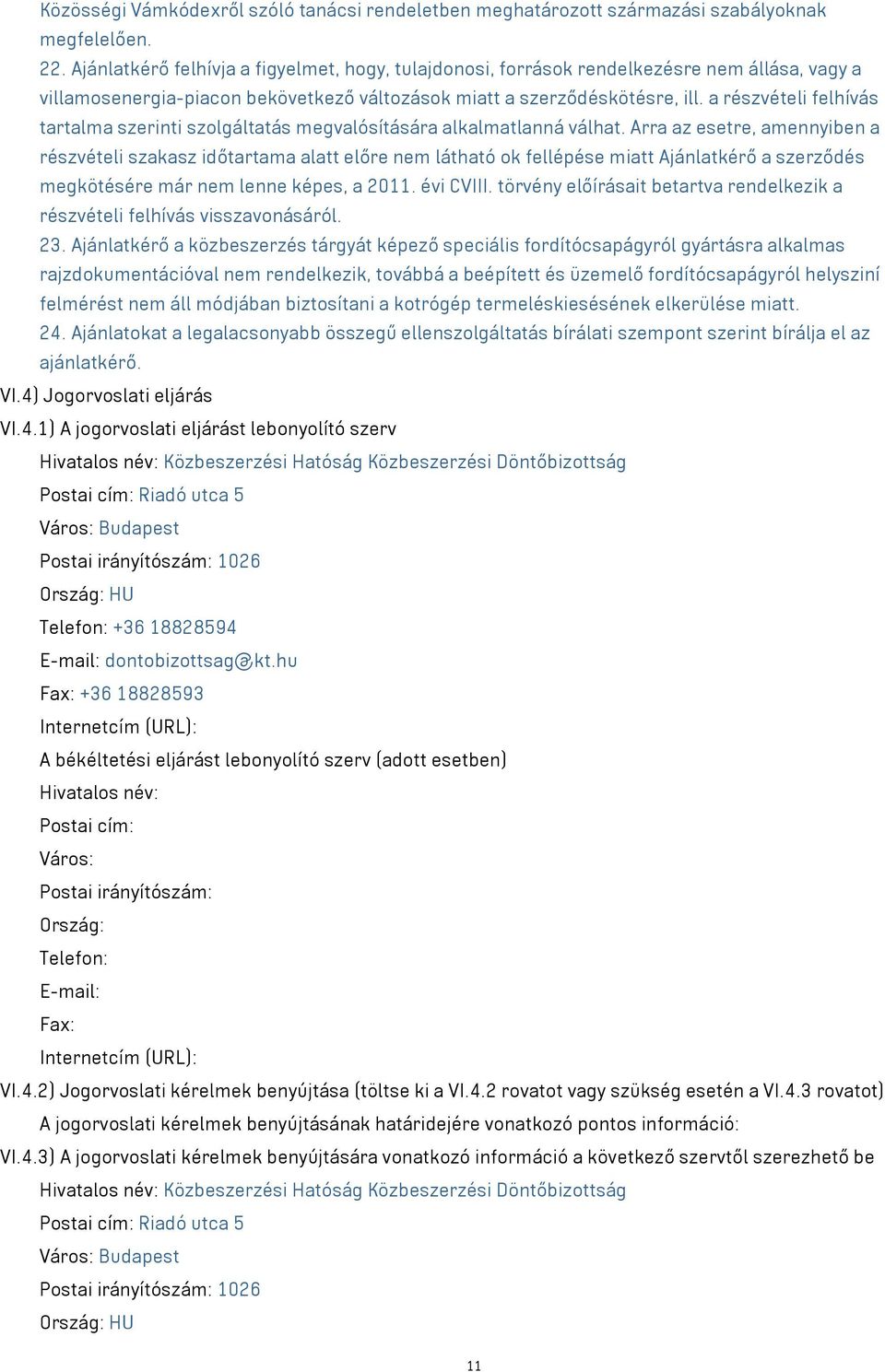 a részvételi felhívás tartalma szerinti szolgáltatás megvalósítására alkalmatlanná válhat.