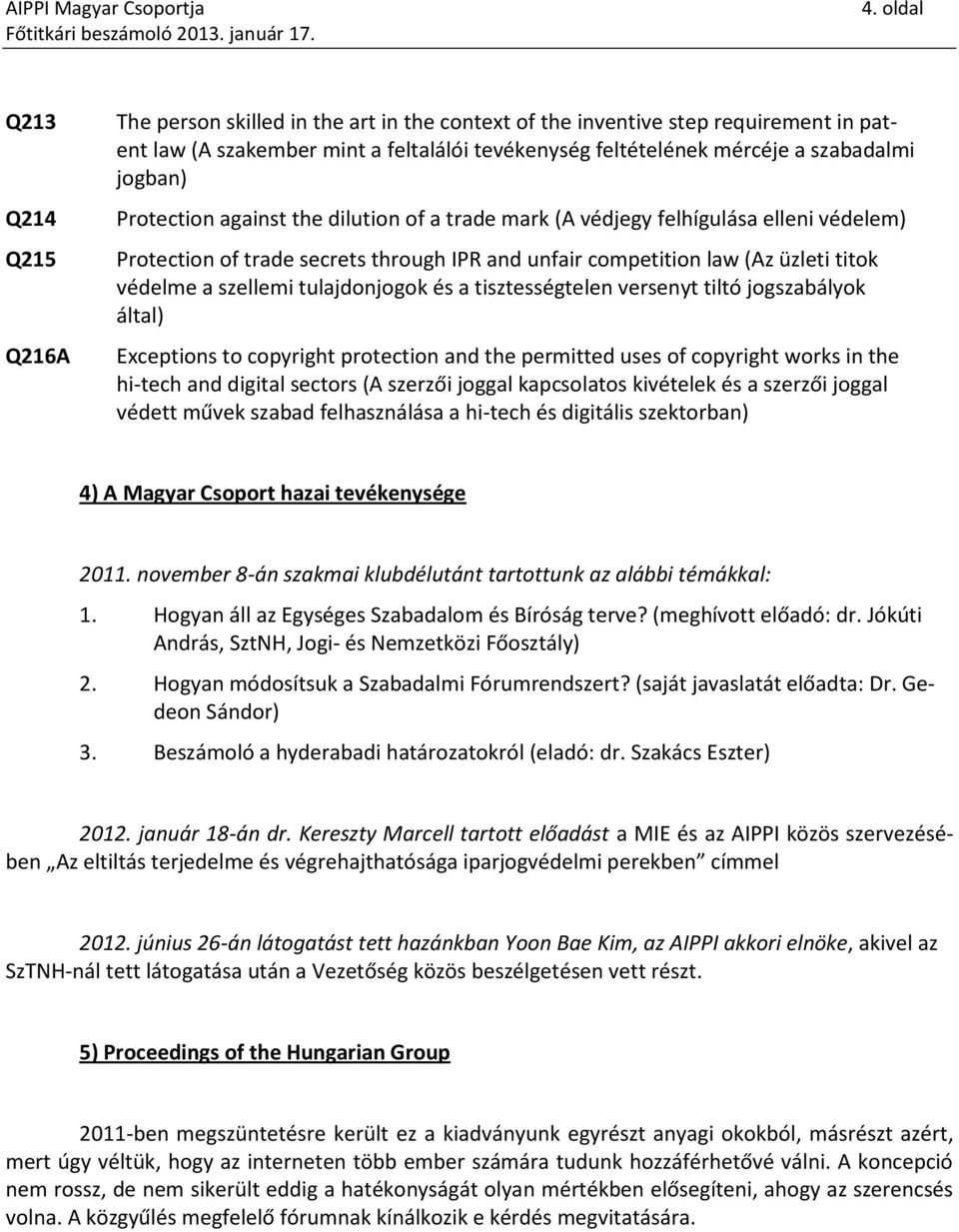 tulajdonjogok és a tisztességtelen versenyt tiltó jogszabályok által) Exceptions to copyright protection and the permitted uses of copyright works in the hi-tech and digital sectors (A szerzői joggal