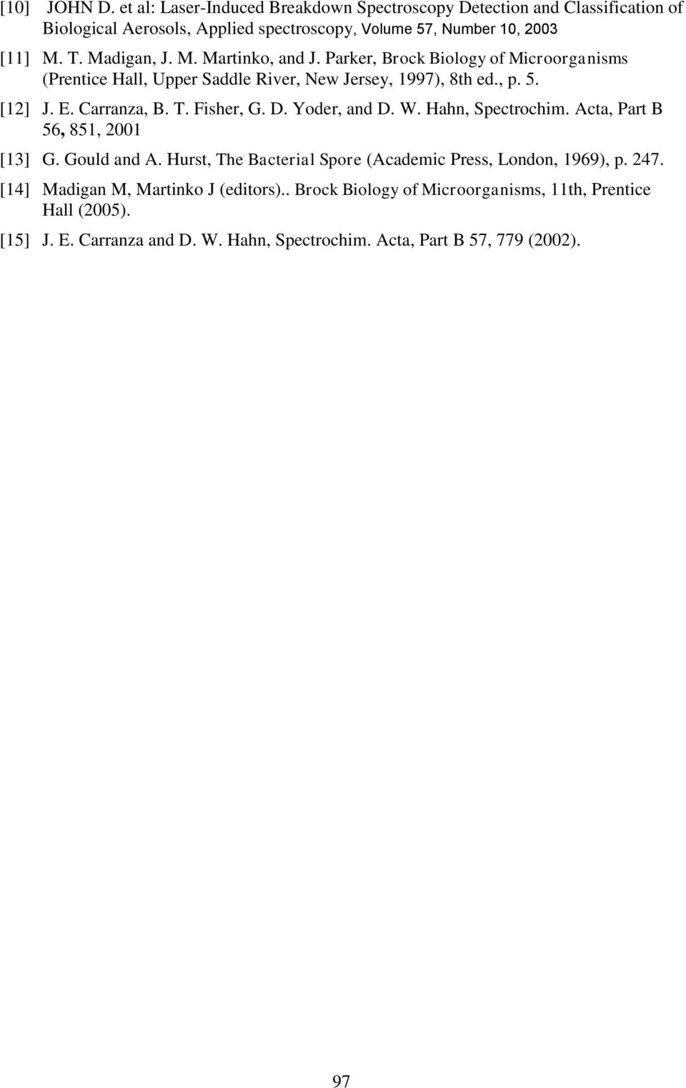 Fisher, G. D. Yoder, and D. W. Hahn, Spectrochim. Acta, Part B 56, 851, 2001 [13] G. Gould and A. Hurst, The Bacterial Spore (Academic Press, London, 1969), p. 247.