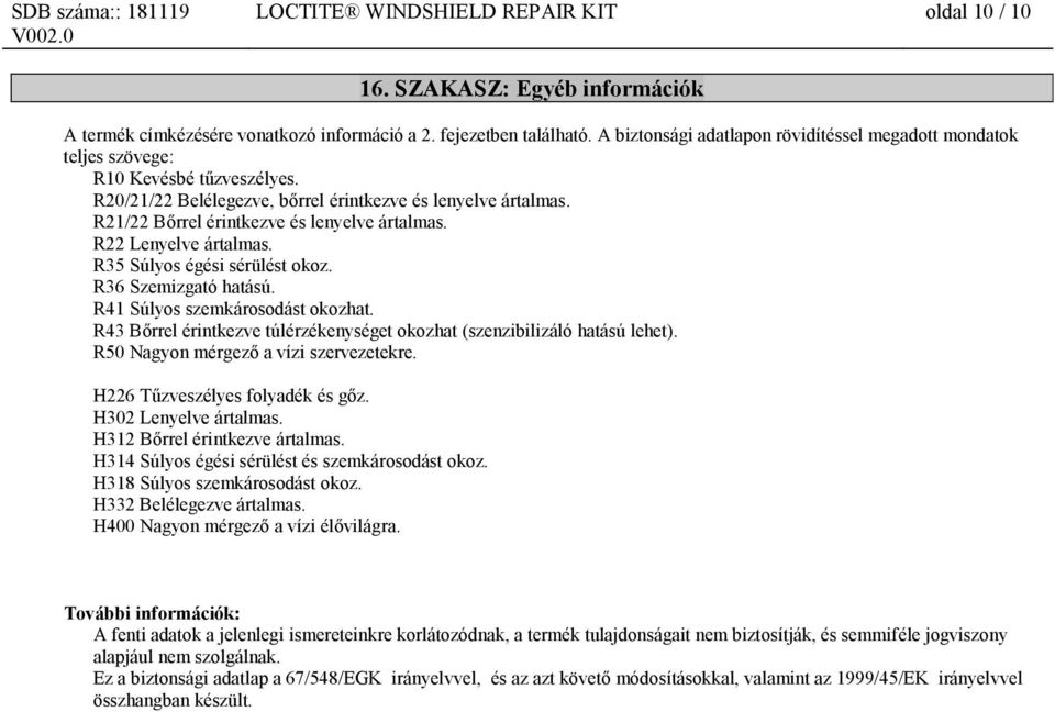 R21/22 Bőrrel érintkezve és lenyelve ártalmas. R22 Lenyelve ártalmas. R35 Súlyos égési sérülést okoz. R36 Szemizgató hatású. R41 Súlyos szemkárosodást okozhat.