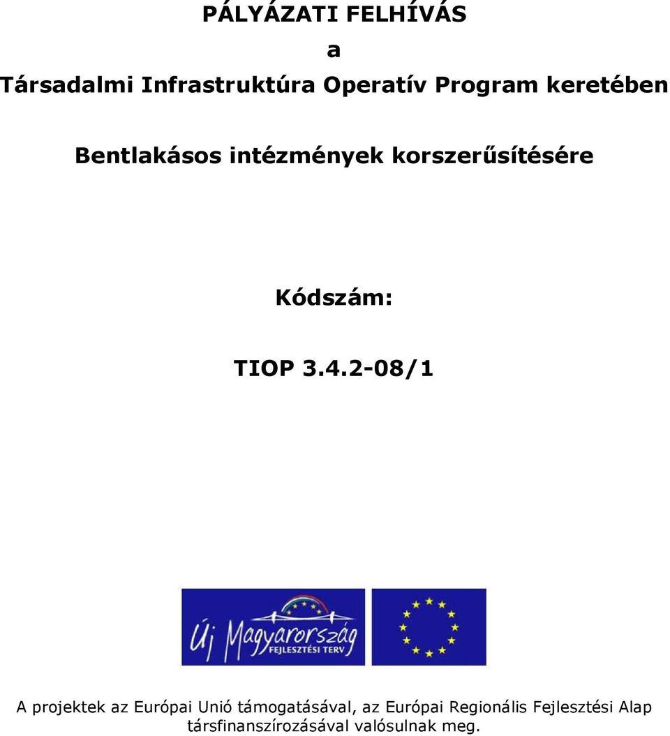 3.4.2-08/1 A projektek az Európai Unió támogatásával, az Európai