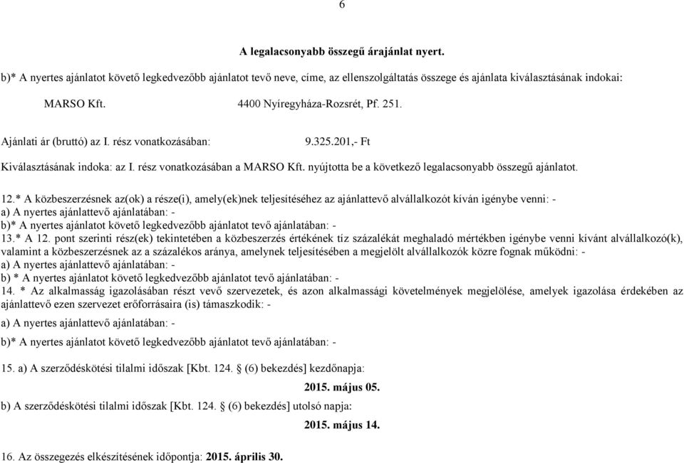 nyújtotta be a következő legalacsonyabb összegű ajánlatot. 12.