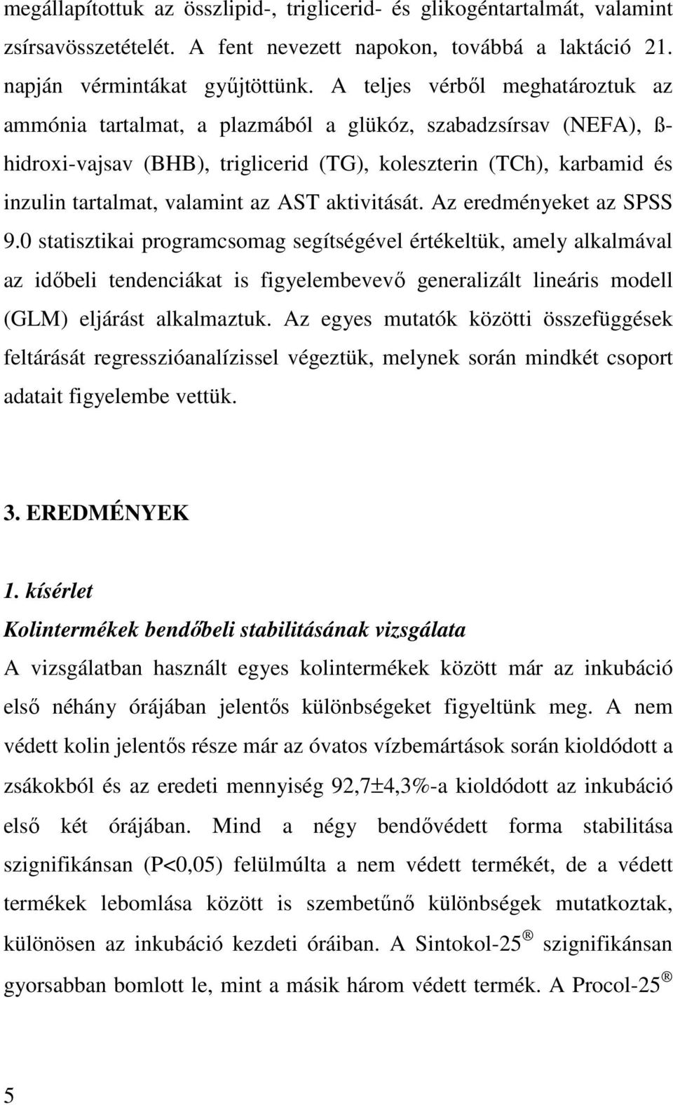 az AST aktivitását. Az eredményeket az SPSS 9.