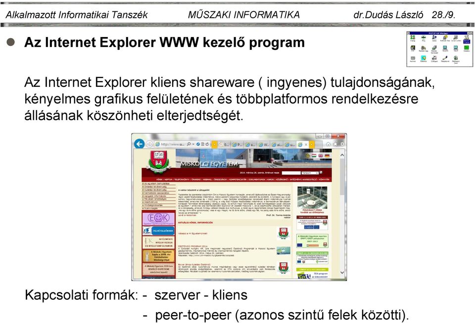 tulajdonságának, kényelmes grafikus felületének és többplatformos rendelkezésre állásának