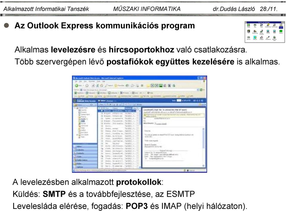 csatlakozásra. Több szervergépen lévő postafiókok együttes kezelésére is alkalmas.