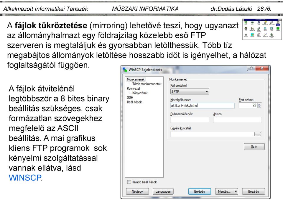 és gyorsabban letölthessük. Több tíz megabájtos állományok letöltése hosszabb időt is igényelhet, a hálózat foglaltságától függően.