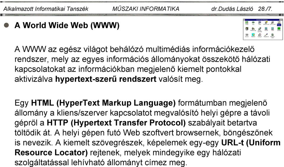 kiemelt pontokkal aktivizálva hypertext-szerű rendszert valósít meg.