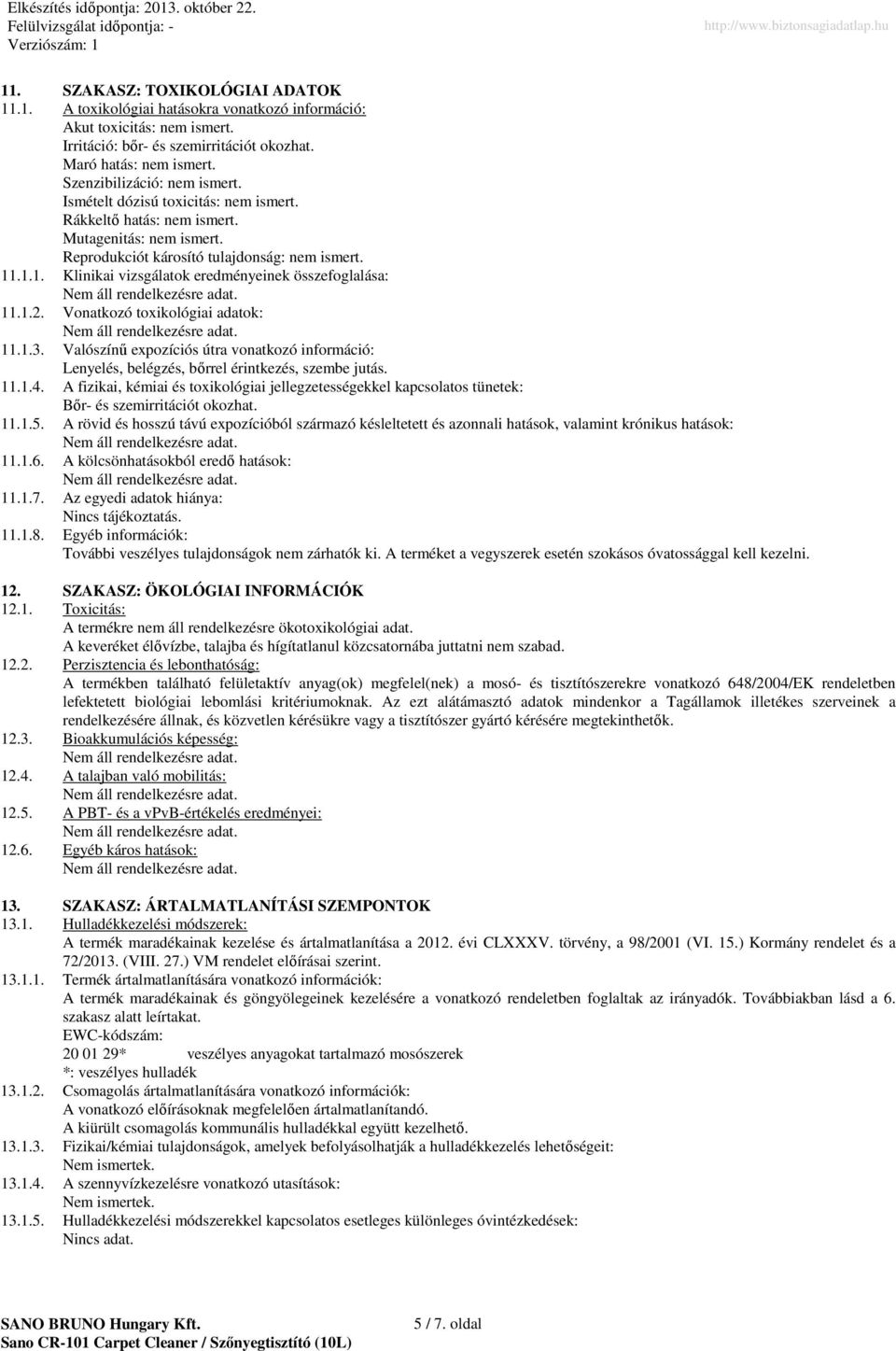 .1.1. Klinikai vizsgálatok eredményeinek összefoglalása: 11.1.2. Vonatkozó toxikológiai adatok: 11.1.3.