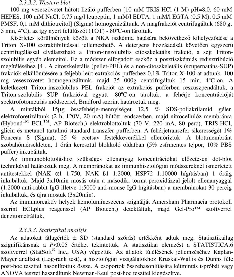 Kísérletes körülmények között a NKA iszkémia hatására bekövetkező kihelyeződése a Triton X-1 extraktibilitással jellemezhető.