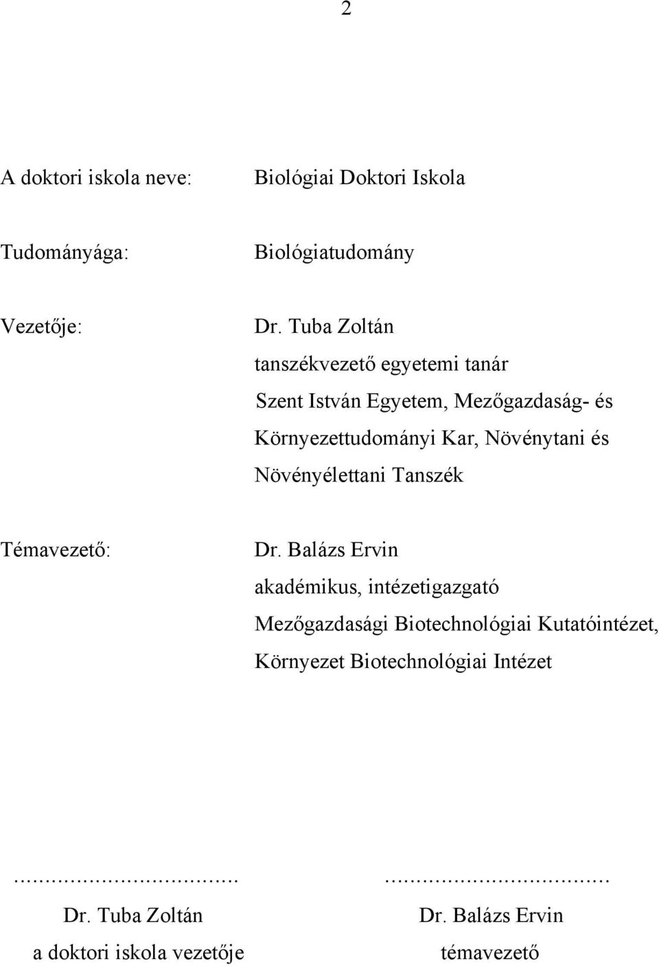 Növénytani és Növényélettani Tanszék Témavezető: Dr.