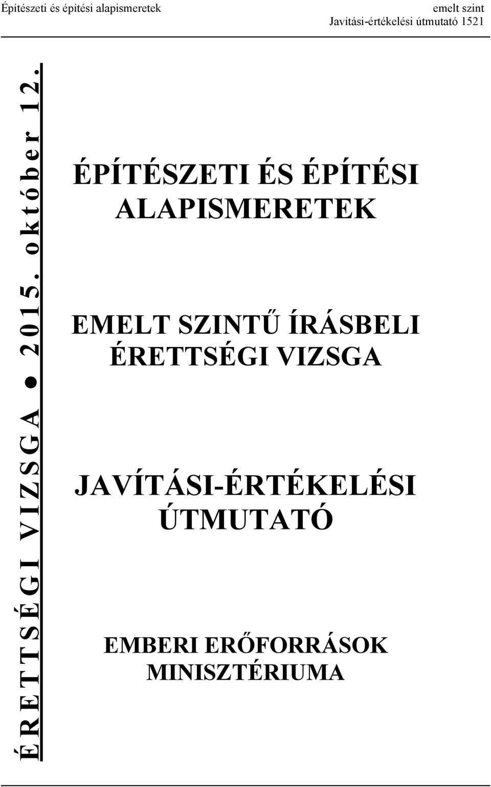 ÉPÍTÉSZETI ÉS ÉPÍTÉSI ALAPISMERETEK EMELT SZINTŰ