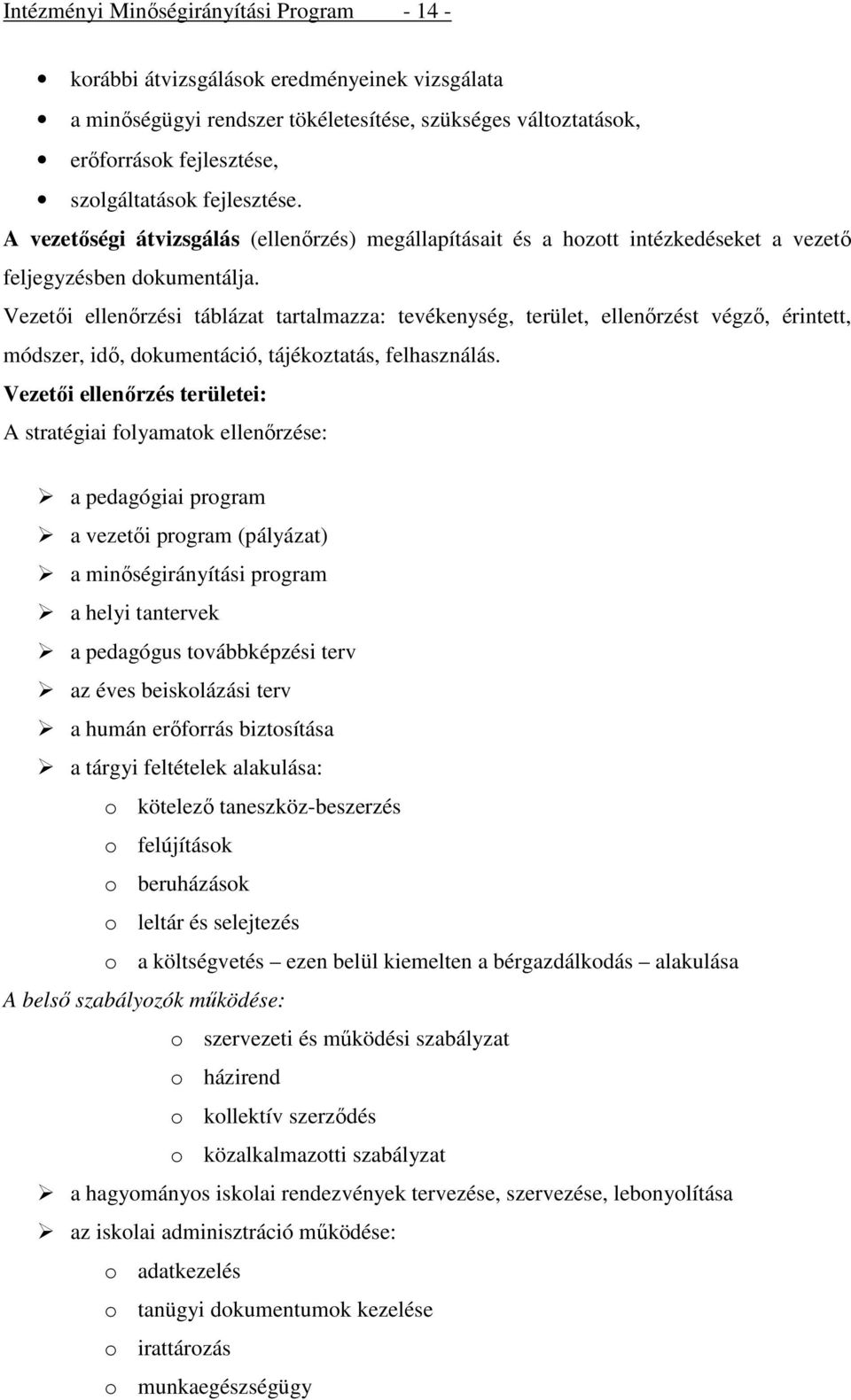 Vezetői ellenőrzési táblázat tartalmazza: tevékenység, terület, ellenőrzést végző, érintett, módszer, idő, dokumentáció, tájékoztatás, felhasználás.