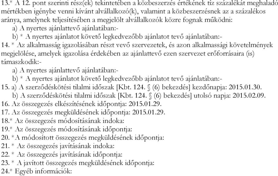 teljesítésében a megjelölt alvállalkozók közre fognak működni: 14.