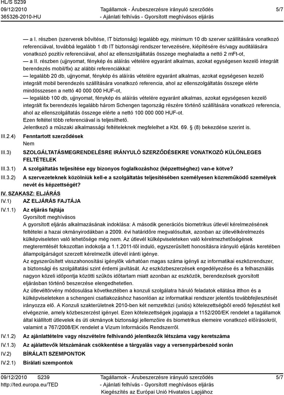 auditálására vonatkozó pozitív referenciával, ahol az ellenszolgáltatás összege meghaladta a nettó 2 mft-ot, a II.