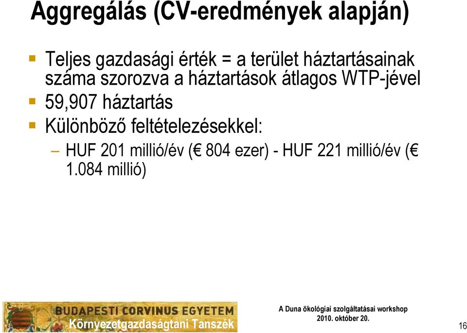 WTP-jével 59,907 háztartás Különbözı feltételezésekkel: HUF