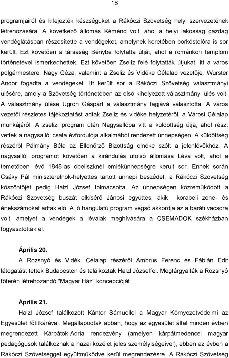 Ezt követően a társaság Bénybe folytatta útját, ahol a románkori templom történetével ismerkedhettek.