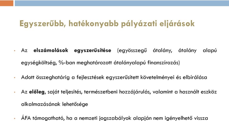 egyszerűsített követelményei és elbírálása Az előleg, saját teljesítés, természetbeni hozzájárulás, valamint