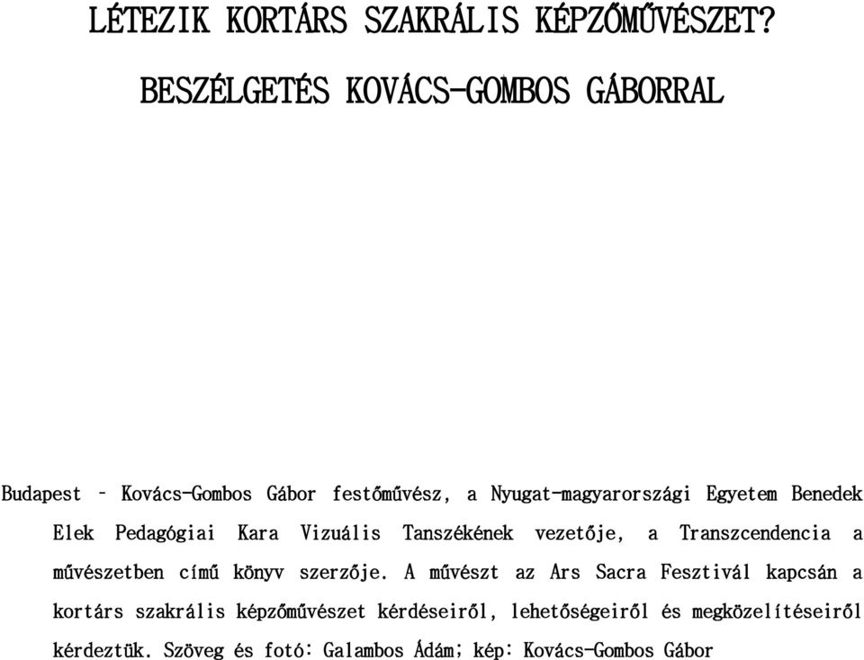 Benedek Elek Pedgógii Kr Vizuális Tnszékének vezetője, Trnszcendenci művészetben című könyv szerzője.