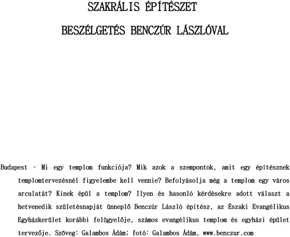 Befolyásolj még templom egy város rcultát? Kinek épül templom?