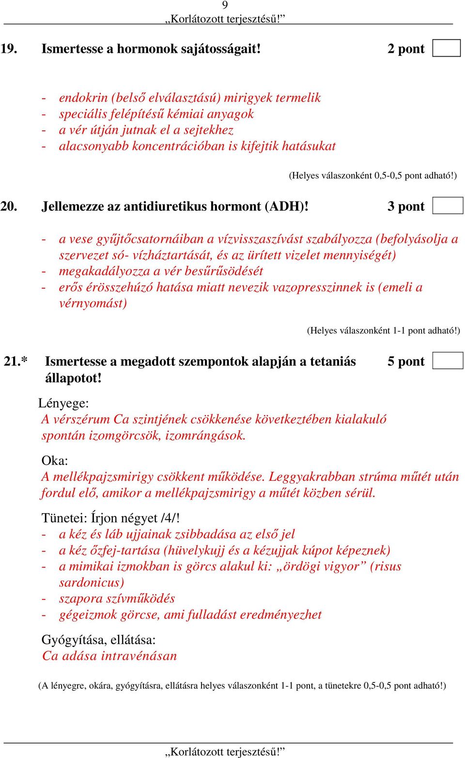 Jellemezze az antidiuretikus hormont (ADH)!