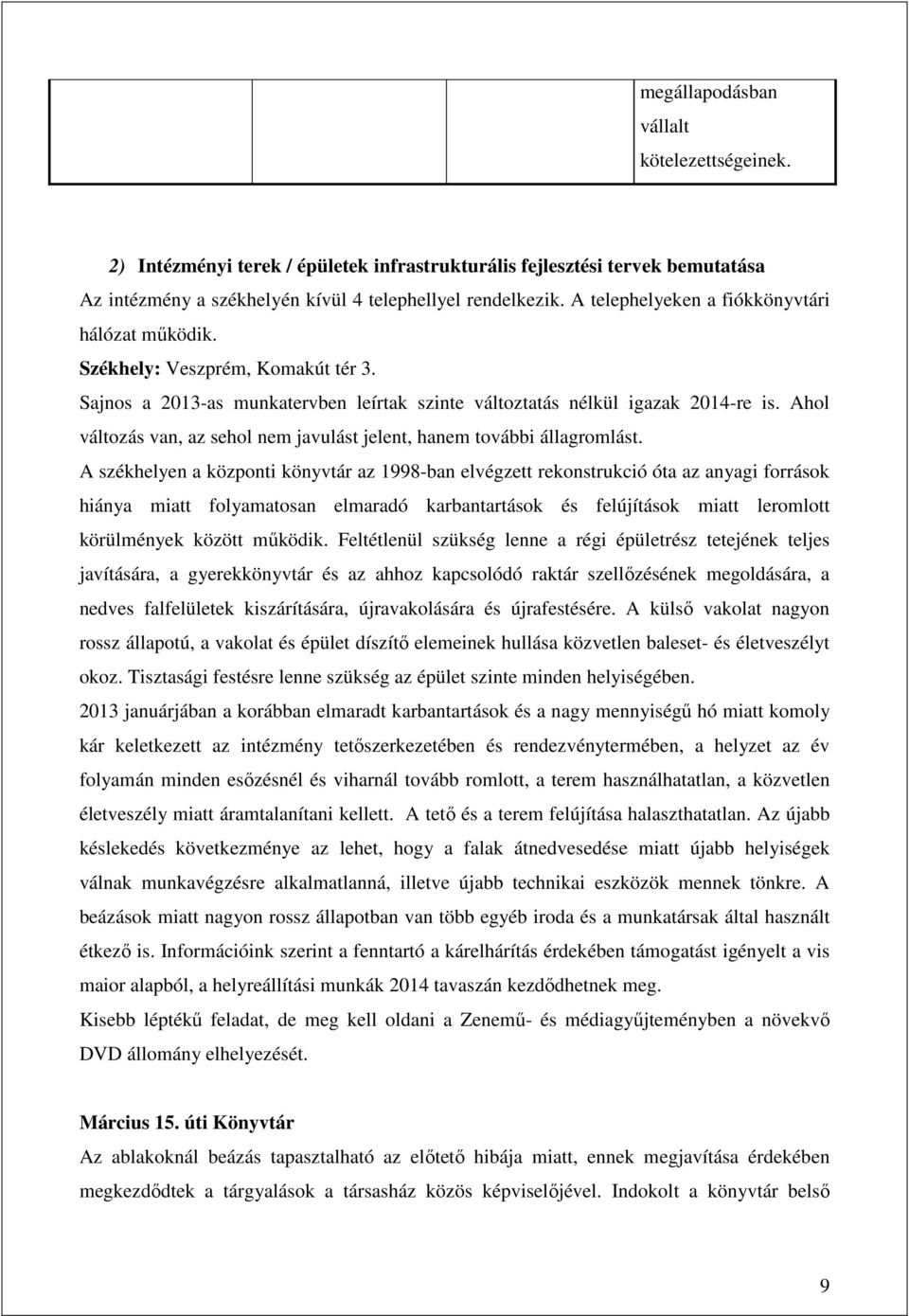 Ahol változás van, az sehol nem javulást jelent, hanem további állagromlást.