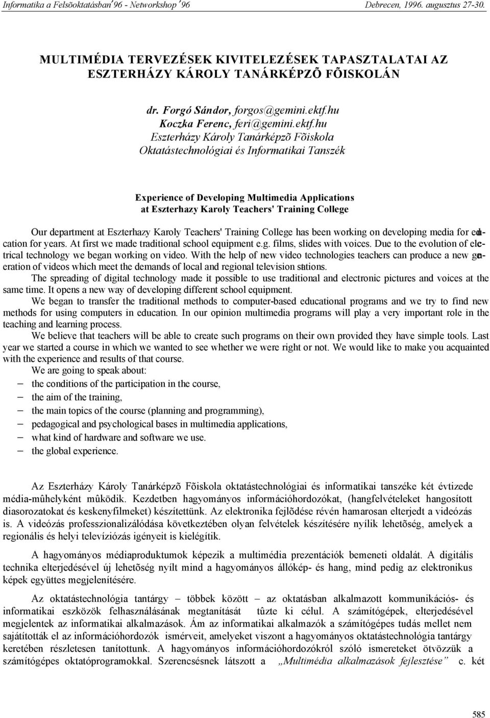 hu Eszterházy Károly Tanárképzõ Fõiskola Oktatástechnológiai és Informatikai Tanszék Experience of Developing Multimedia Applications at Eszterhazy Karoly Teachers' Training College Our department at