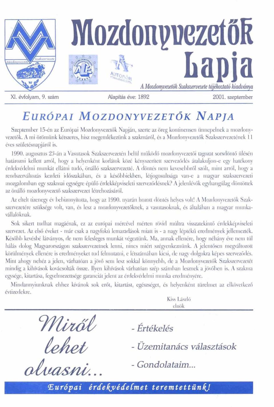 augusztus 23-an a Vasutasok Swkszrvezedl heliil niiikiido mozdonyvezetiji tagozat sorsdiinto iildsdn hatiirozni kelletr arrcil, hogy a helyenkdnt korlatok kijzt.