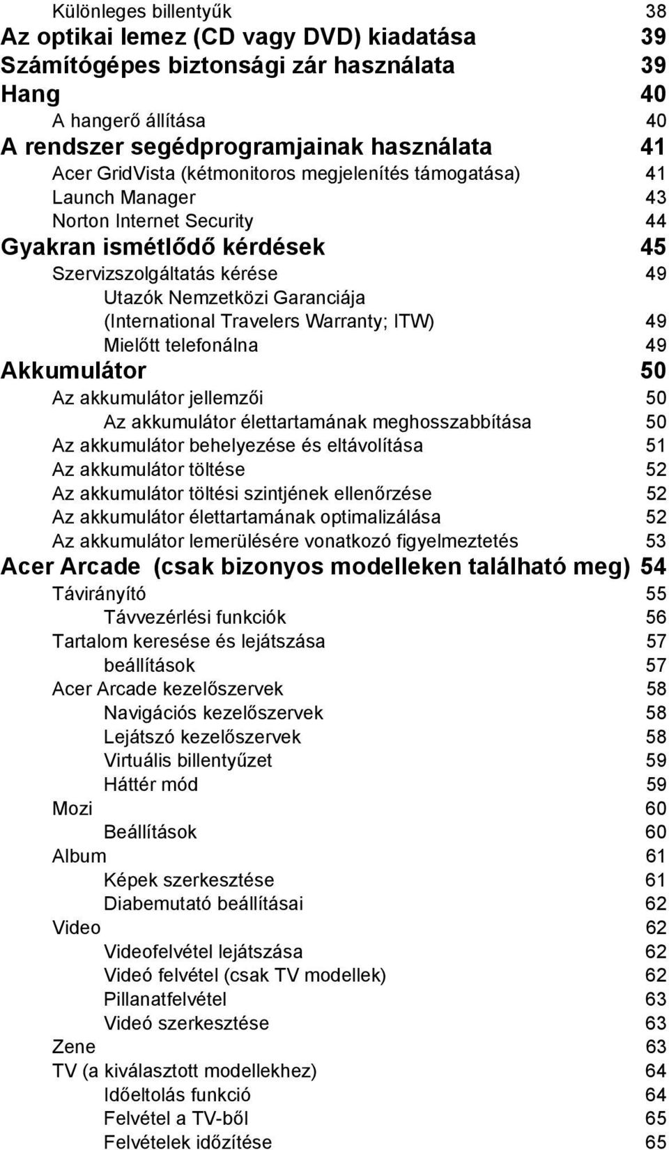 Travelers Warranty; ITW) 49 Mielőtt telefonálna 49 Akkumulátor 50 Az akkumulátor jellemzői 50 Az akkumulátor élettartamának meghosszabbítása 50 Az akkumulátor behelyezése és eltávolítása 51 Az