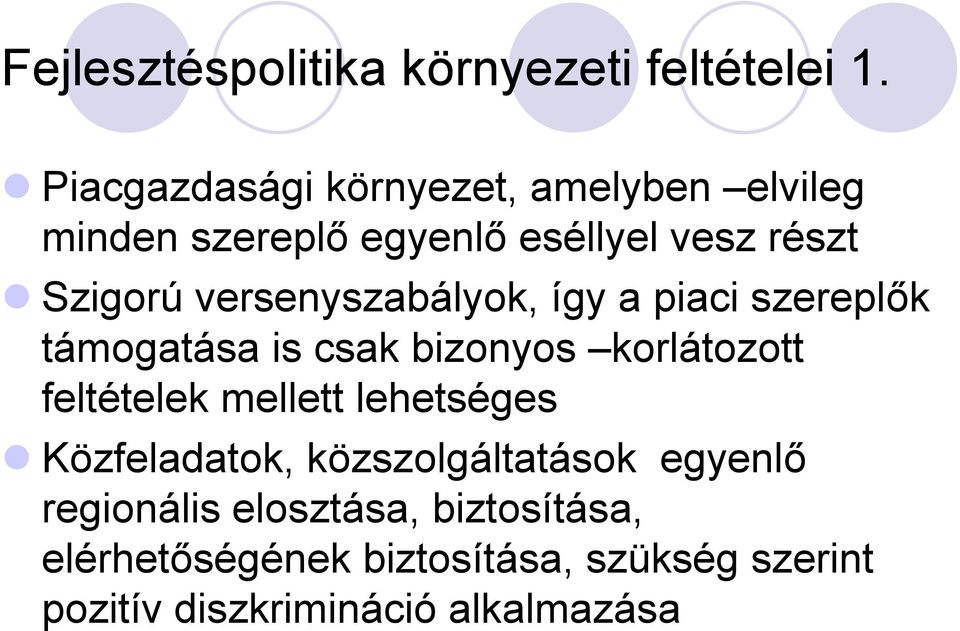 versenyszabályok, így a piaci szereplők támogatása is csak bizonyos korlátozott feltételek mellett