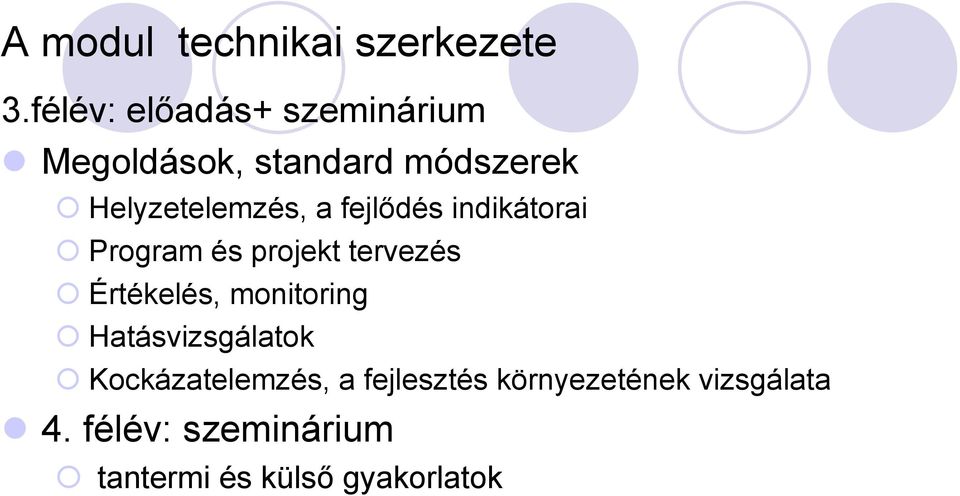 a fejlődés indikátorai Program és projekt tervezés Értékelés, monitoring