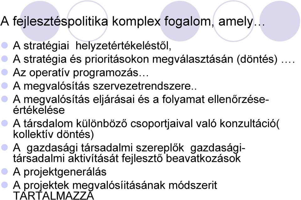 . A megvalósítás eljárásai és a folyamat ellenőrzéseértékelése A társdalom különböző csoportjaival való konzultáció(