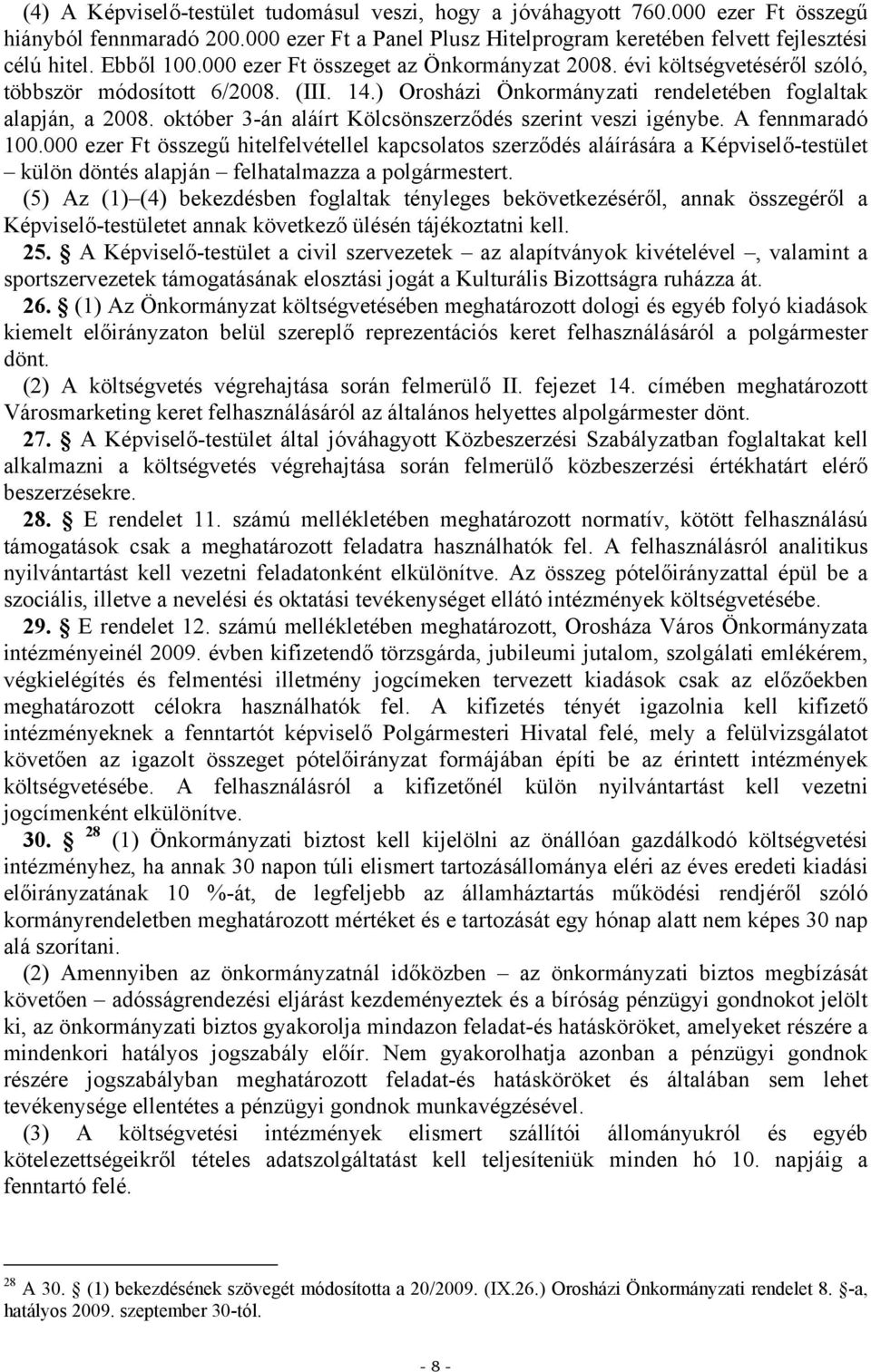 október 3-án aláírt Kölcsönszerződés szerint veszi igénybe. A fennmaradó 100.