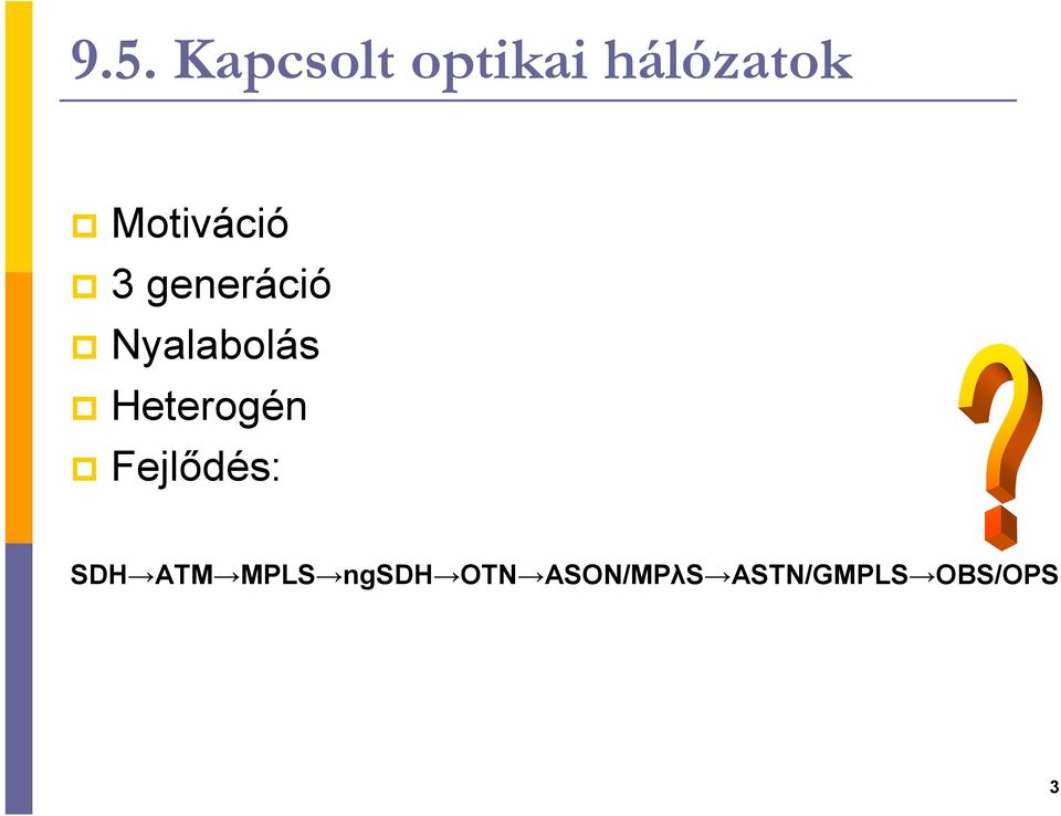 Heterogén Fejlıdés: SDH ATM MPLS