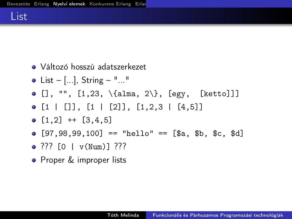 [2]], [1,2,3 [4,5]] [1,2] ++ [3,4,5] [97,98,99,100] ==