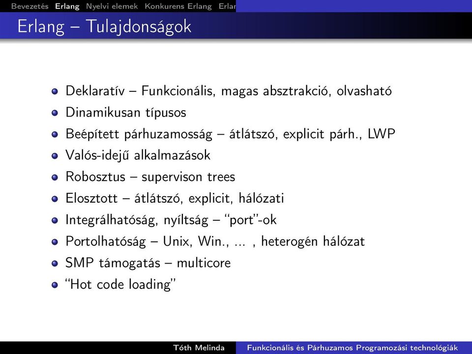 , LWP Valós-idejű alkalmazások Robosztus supervison trees Elosztott átlátszó, explicit,