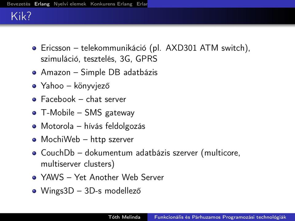 könyvjező Facebook chat server T-Mobile SMS gateway Motorola hívás feldolgozás